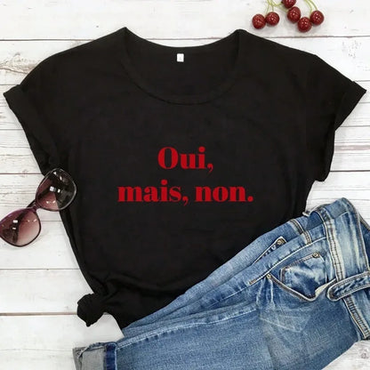 "Oui, Mais Non" Funny French Quote Parisian Style Woman's Fashion T-Shirt